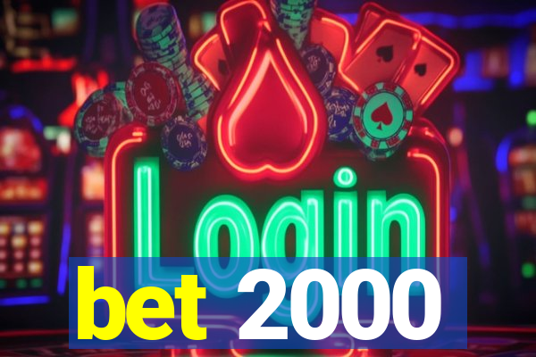 bet 2000