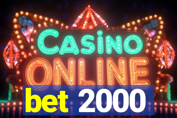 bet 2000