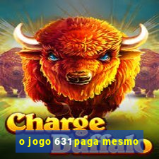 o jogo 631 paga mesmo