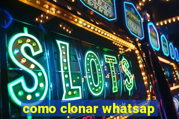 como clonar whatsap