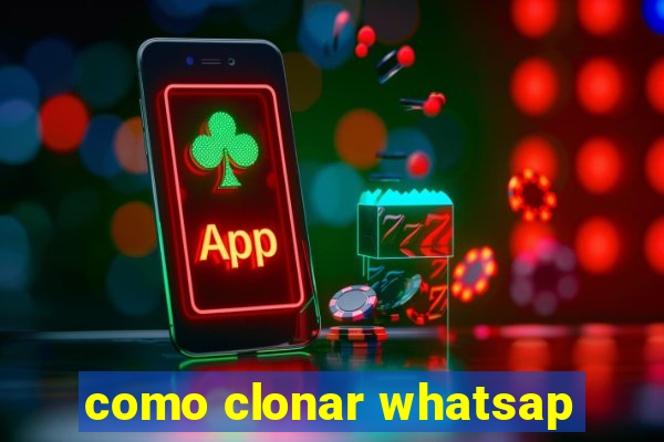 como clonar whatsap