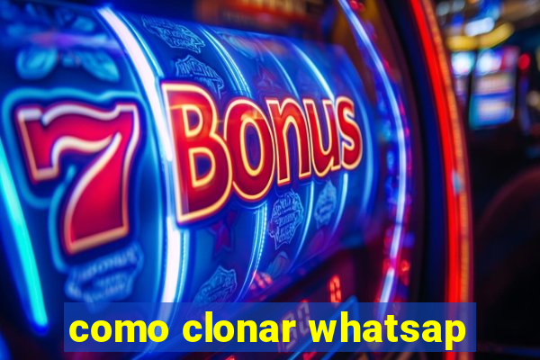 como clonar whatsap