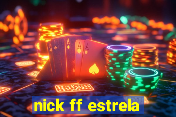 nick ff estrela