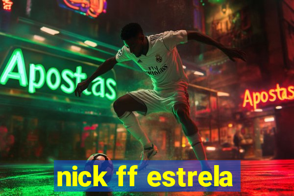 nick ff estrela