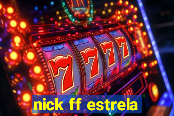 nick ff estrela