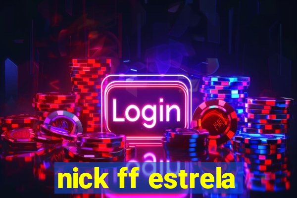 nick ff estrela