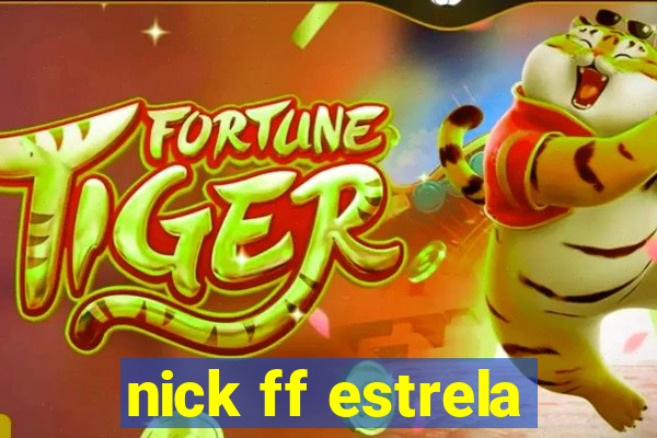 nick ff estrela