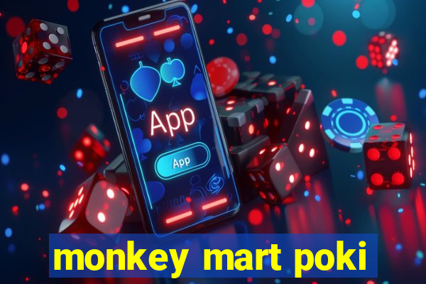 monkey mart poki