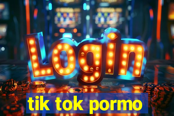 tik tok pormo