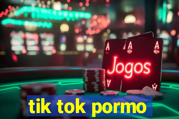 tik tok pormo