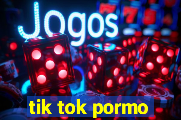 tik tok pormo