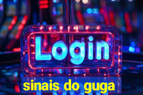 sinais do guga