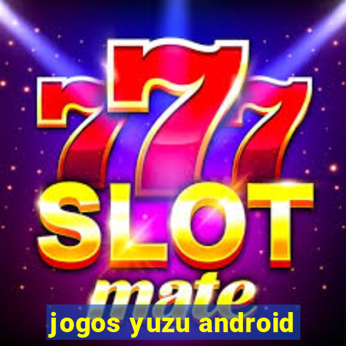 jogos yuzu android