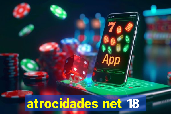 atrocidades net 18