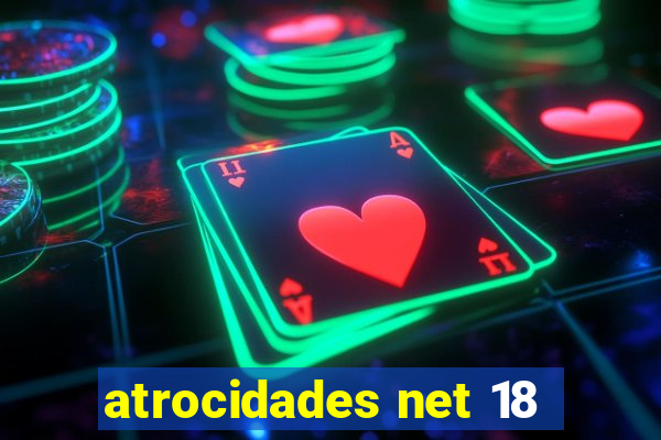 atrocidades net 18