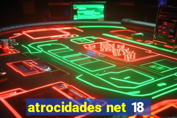 atrocidades net 18