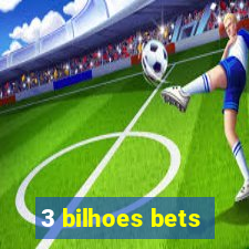 3 bilhoes bets