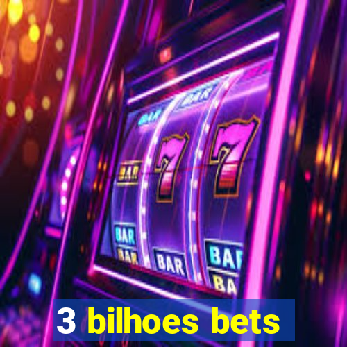 3 bilhoes bets