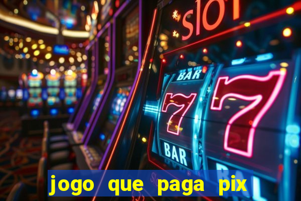 jogo que paga pix de verdade