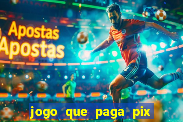 jogo que paga pix de verdade