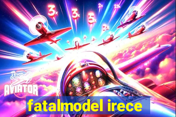 fatalmodel irece