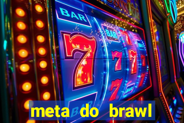 meta do brawl stars 2024