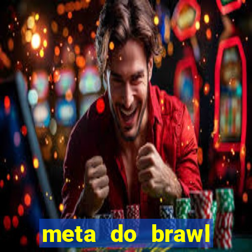 meta do brawl stars 2024