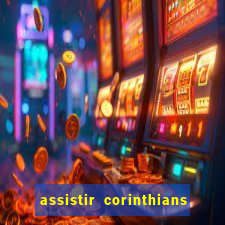 assistir corinthians ao vivo multicanais