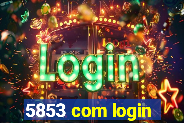 5853 com login