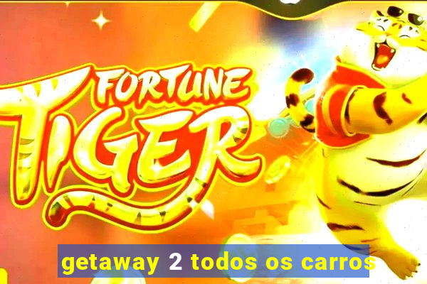 getaway 2 todos os carros