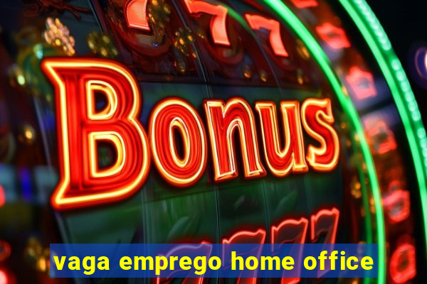 vaga emprego home office