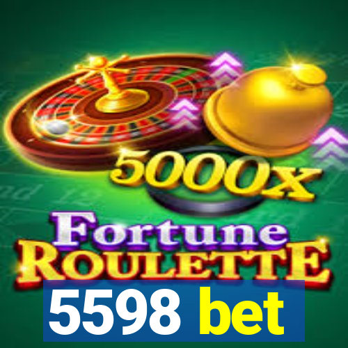 5598 bet