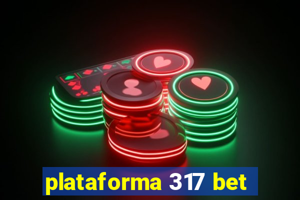 plataforma 317 bet