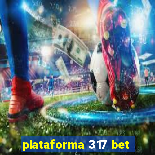 plataforma 317 bet