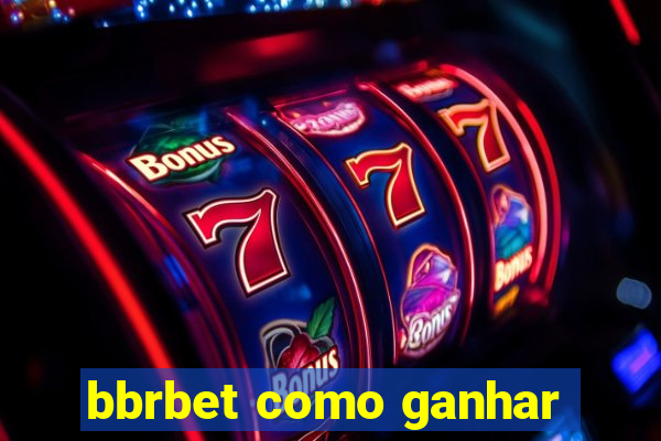 bbrbet como ganhar