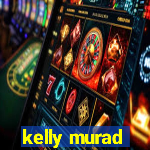 kelly murad