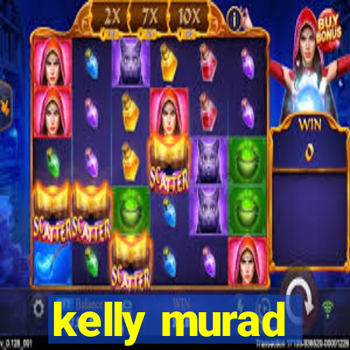 kelly murad