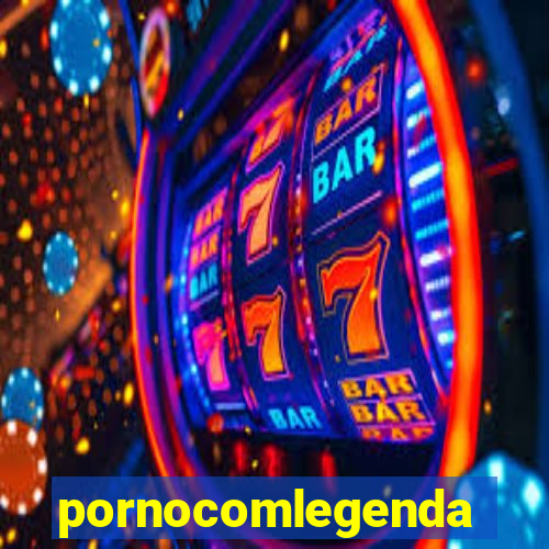 pornocomlegenda