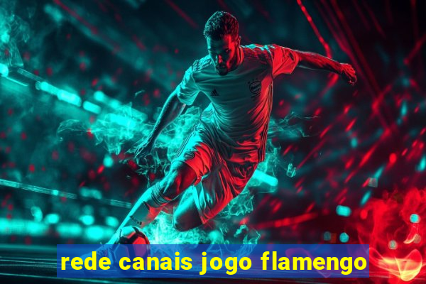 rede canais jogo flamengo