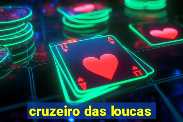 cruzeiro das loucas