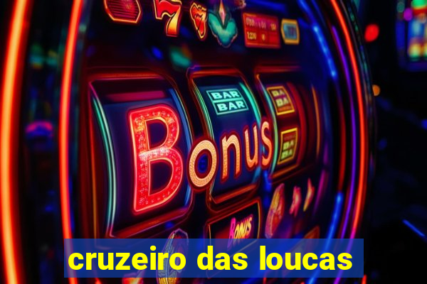 cruzeiro das loucas