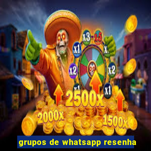 grupos de whatsapp resenha