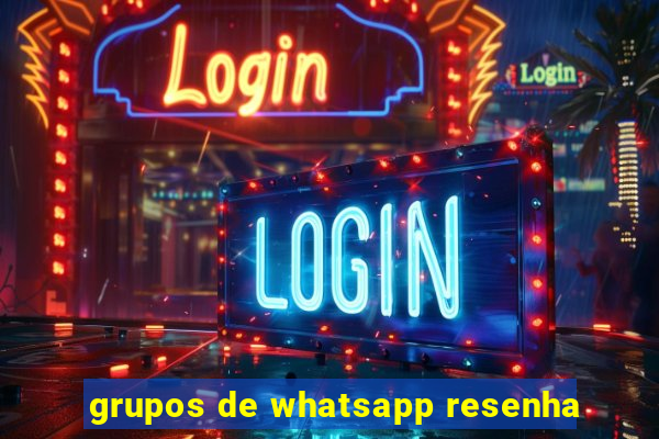 grupos de whatsapp resenha