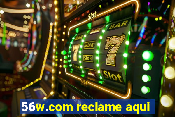 56w.com reclame aqui