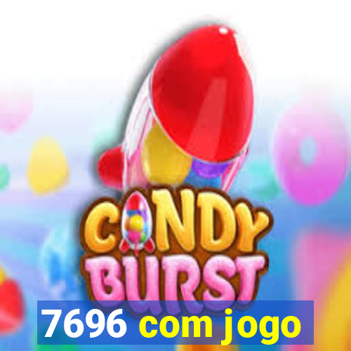 7696 com jogo