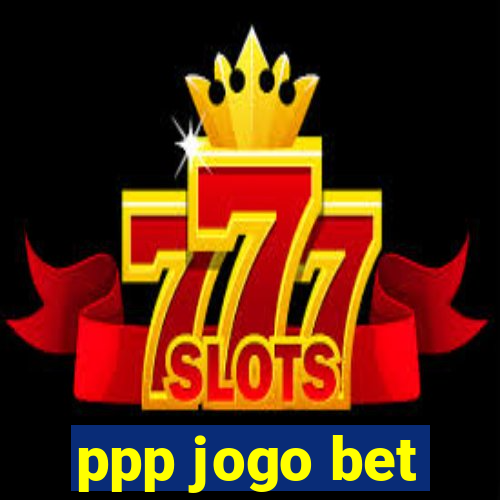 ppp jogo bet