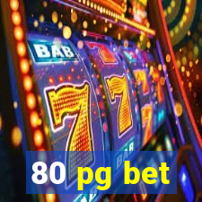 80 pg bet