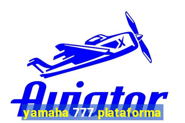 yamaha 777 plataforma