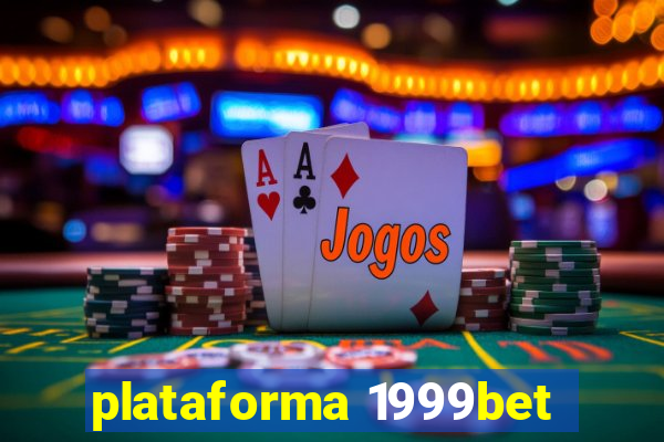 plataforma 1999bet