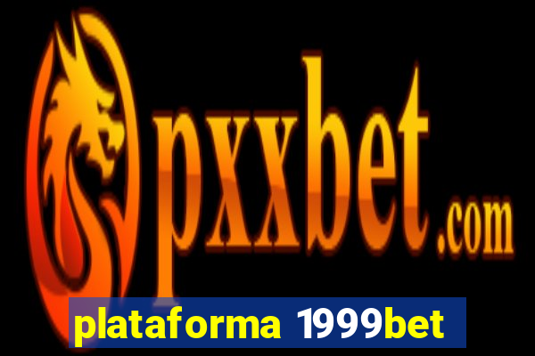 plataforma 1999bet